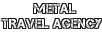 Metal Travel Agency